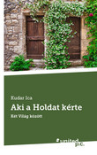Aki a Holdat kérte Aki a Holdat kérte