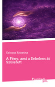 Cover: A Fény, ami a Sebeken át Született